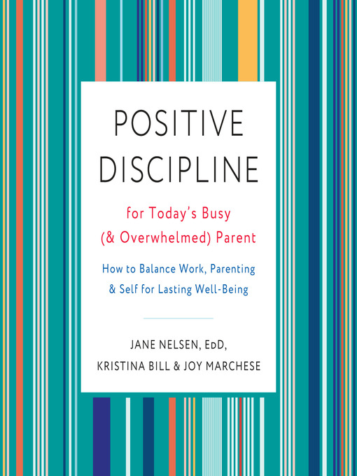 Title details for Positive Discipline for Today's Busy (and Overwhelmed) Parent by Jane Nelsen, Ed.D. - Available